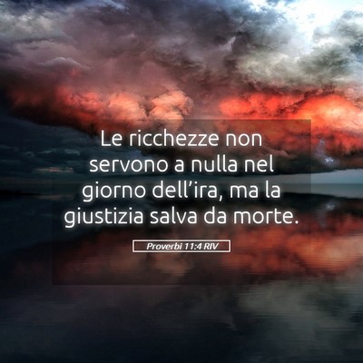 Picture 05 - Proverbi 11:4 RIV - Le ricchezze non servono a nulla nel giorno - Bible Verse Picture