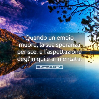 Picture 05 - Proverbi 11:7 RIV - Quando un empio muore, la sua speranza perisce, e - Bible Verse Picture