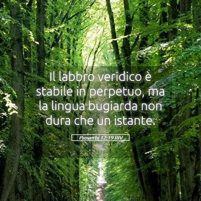 Picture 05 - Proverbi 12:19 RIV - Il labbro veridico è stabile in perpetuo, ma la - Bible Verse Picture