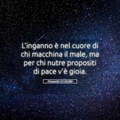 Picture 05 - Proverbi 12:20 RIV - L’inganno è nel cuore di chi macchina il male, - Bible Verse Picture
