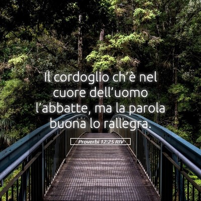 Picture 05 - Proverbi 12:25 RIV - Il cordoglio ch’è nel cuore dell’uomo - Bible Verse Picture