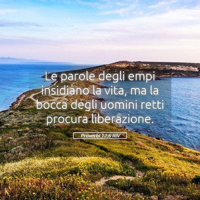 Picture 05 - Proverbi 12:6 RIV - Le parole degli empi insidiano la vita, ma la - Bible Verse Picture