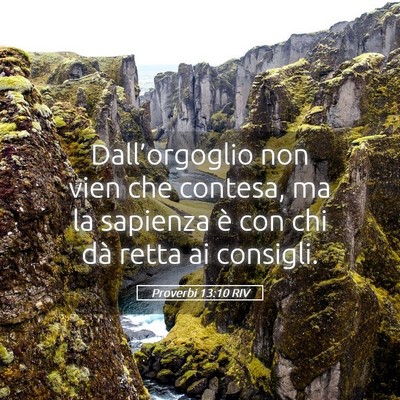 Picture 05 - Proverbi 13:10 RIV - Dall’orgoglio non vien che contesa, ma la - Bible Verse Picture