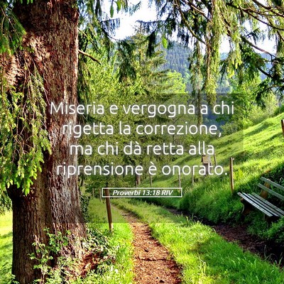 Picture 05 - Proverbi 13:18 RIV - Miseria e vergogna a chi rigetta la correzione, - Bible Verse Picture