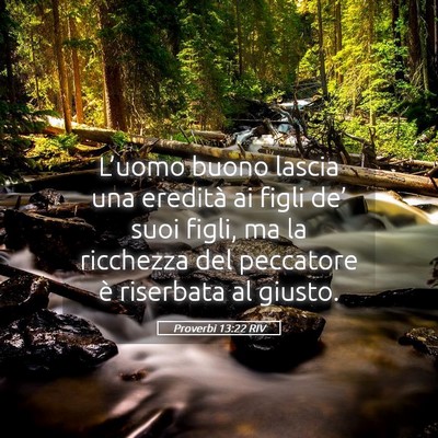 Picture 05 - Proverbi 13:22 RIV - L’uomo buono lascia una eredità ai figli de’ - Bible Verse Picture