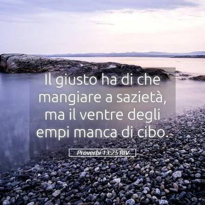 Picture 05 - Proverbi 13:25 RIV - Il giusto ha di che mangiare a sazietà, ma il - Bible Verse Picture