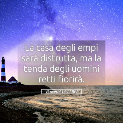 Picture 05 - Proverbi 14:11 RIV - La casa degli empi sarà distrutta, ma la tenda - Bible Verse Picture