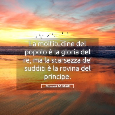Picture 05 - Proverbi 14:28 RIV - La moltitudine del popolo è la gloria del re, ma - Bible Verse Picture