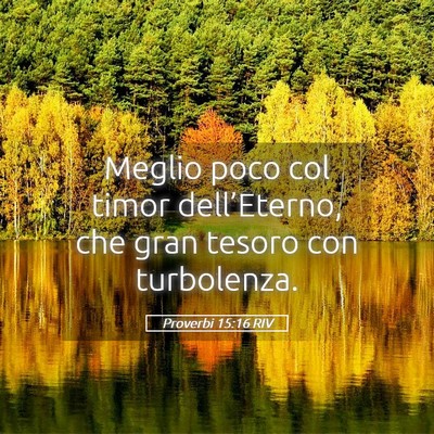 Picture 05 - Proverbi 15:16 RIV - Meglio poco col timor dell’Eterno, che gran - Bible Verse Picture