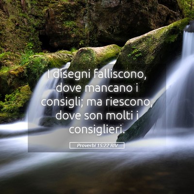 Picture 05 - Proverbi 15:22 RIV - I disegni falliscono, dove mancano i consigli; ma - Bible Verse Picture