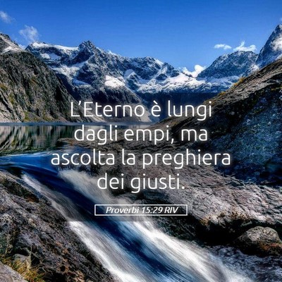 Picture 05 - Proverbi 15:29 RIV - L’Eterno è lungi dagli empi, ma ascolta la - Bible Verse Picture