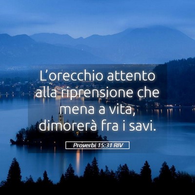 Picture 05 - Proverbi 15:31 RIV - L’orecchio attento alla riprensione che mena a - Bible Verse Picture