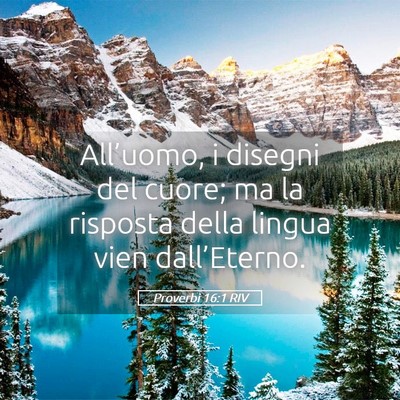 Picture 05 - Proverbi 16:1 RIV - All’uomo, i disegni del cuore; ma la risposta - Bible Verse Picture