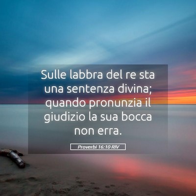 Picture 05 - Proverbi 16:10 RIV - Sulle labbra del re sta una sentenza divina; - Bible Verse Picture