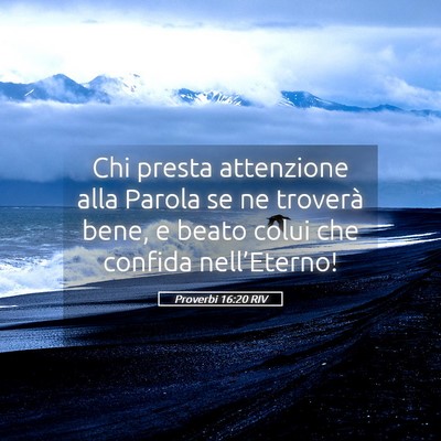 Picture 05 - Proverbi 16:20 RIV - Chi presta attenzione alla Parola se ne troverà - Bible Verse Picture