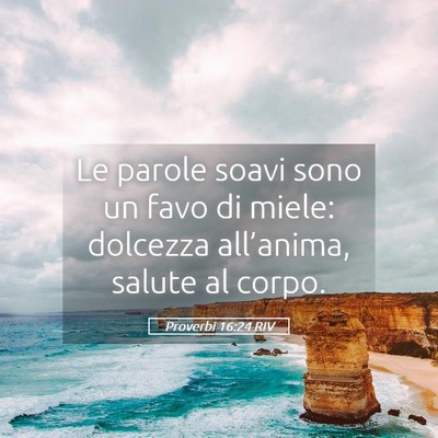 Picture 05 - Proverbi 16:24 RIV - Le parole soavi sono un favo di miele: dolcezza - Bible Verse Picture