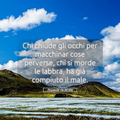 Picture 05 - Proverbi 16:30 RIV - Chi chiude gli occhi per macchinar cose perverse, - Bible Verse Picture