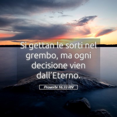 Picture 05 - Proverbi 16:33 RIV - Si gettan le sorti nel grembo, ma ogni decisione - Bible Verse Picture
