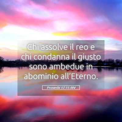 Picture 05 - Proverbi 17:15 RIV - Chi assolve il reo e chi condanna il giusto sono - Bible Verse Picture
