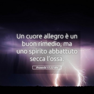 Picture 05 - Proverbi 17:22 RIV - Un cuore allegro è un buon rimedio, ma uno - Bible Verse Picture