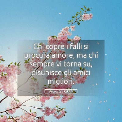 Picture 05 - Proverbi 17:9 RIV - Chi copre i falli si procura amore, ma chi sempre - Bible Verse Picture