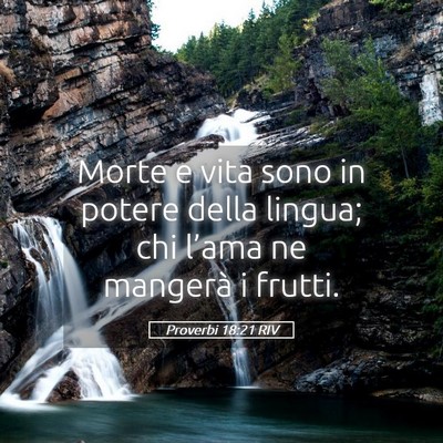 Picture 05 - Proverbi 18:21 RIV - Morte e vita sono in potere della lingua; chi - Bible Verse Picture