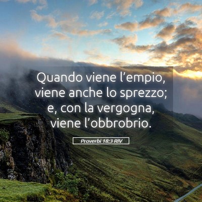 Picture 05 - Proverbi 18:3 RIV - Quando viene l’empio, viene anche lo sprezzo; - Bible Verse Picture