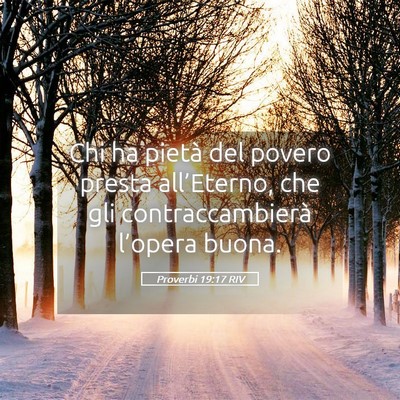 Picture 05 - Proverbi 19:17 RIV - Chi ha pietà del povero presta all’Eterno, che - Bible Verse Picture