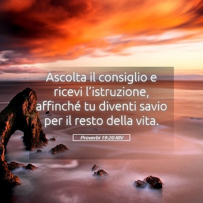 Picture 05 - Proverbi 19:20 RIV - Ascolta il consiglio e ricevi l’istruzione, - Bible Verse Picture