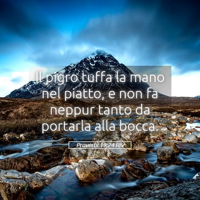Picture 05 - Proverbi 19:24 RIV - Il pigro tuffa la mano nel piatto, e non fa - Bible Verse Picture