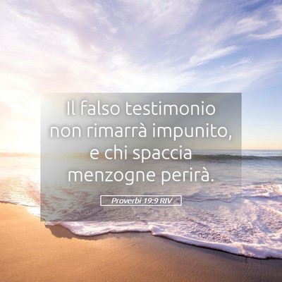 Picture 05 - Proverbi 19:9 RIV - Il falso testimonio non rimarrà impunito, e chi - Bible Verse Picture
