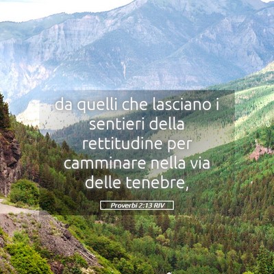 Picture 05 - Proverbi 2:13 RIV - da quelli che lasciano i sentieri della - Bible Verse Picture