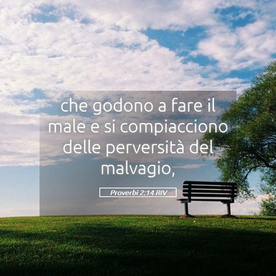 Picture 05 - Proverbi 2:14 RIV - che godono a fare il male e si compiacciono delle - Bible Verse Picture