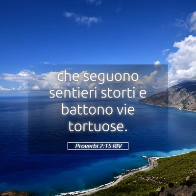 Picture 05 - Proverbi 2:15 RIV - che seguono sentieri storti e battono vie - Bible Verse Picture