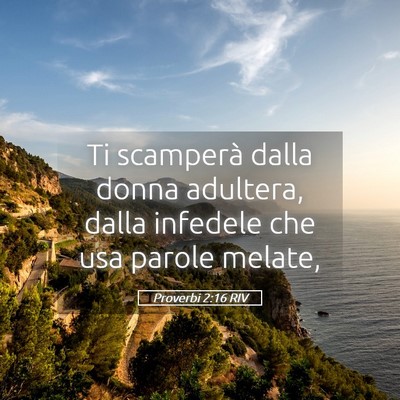 Picture 05 - Proverbi 2:16 RIV - Ti scamperà dalla donna adultera, dalla infedele - Bible Verse Picture