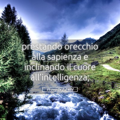 Picture 05 - Proverbi 2:2 RIV - prestando orecchio alla sapienza e inclinando il - Bible Verse Picture