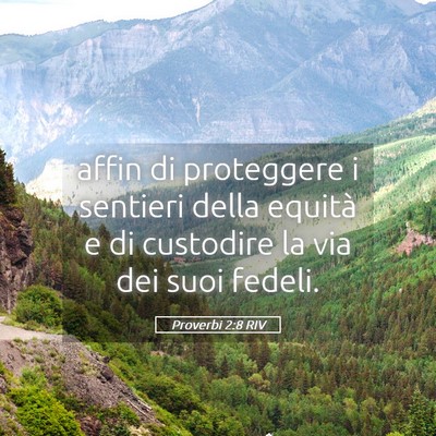 Picture 05 - Proverbi 2:8 RIV - affin di proteggere i sentieri della equità e di - Bible Verse Picture