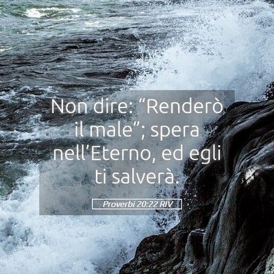 Picture 05 - Proverbi 20:22 RIV - Non dire: “Renderò il male”; spera - Bible Verse Picture