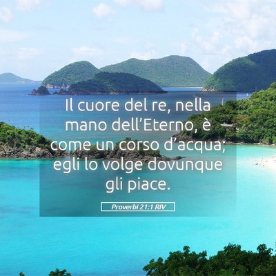 Picture 05 - Proverbi 21:1 RIV - Il cuore del re, nella mano dell’Eterno, è - Bible Verse Picture