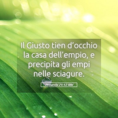 Picture 05 - Proverbi 21:12 RIV - Il Giusto tien d’occhio la casa dell’empio, e - Bible Verse Picture