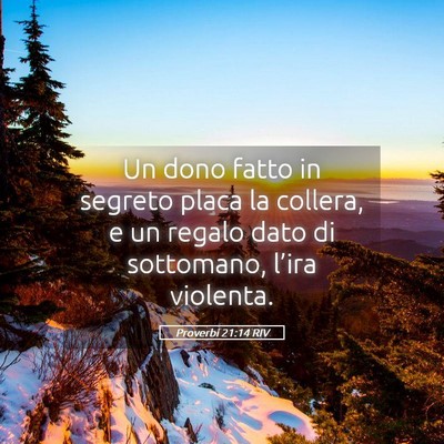 Picture 05 - Proverbi 21:14 RIV - Un dono fatto in segreto placa la collera, e un - Bible Verse Picture
