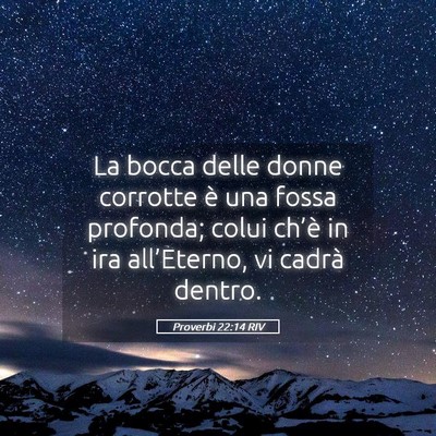 Picture 05 - Proverbi 22:14 RIV - La bocca delle donne corrotte è una fossa - Bible Verse Picture