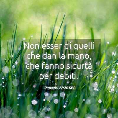 Picture 05 - Proverbi 22:26 RIV - Non esser di quelli che dan la mano, che fanno - Bible Verse Picture