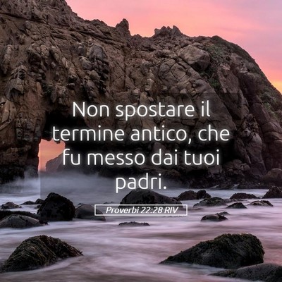 Picture 05 - Proverbi 22:28 RIV - Non spostare il termine antico, che fu messo dai - Bible Verse Picture