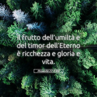 Picture 05 - Proverbi 22:4 RIV - Il frutto dell’umiltà e del timor - Bible Verse Picture