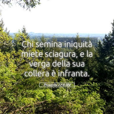 Picture 05 - Proverbi 22:8 RIV - Chi semina iniquità miete sciagura, e la verga - Bible Verse Picture