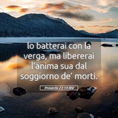 Picture 05 - Proverbi 23:14 RIV - lo batterai con la verga, ma libererai l’anima - Bible Verse Picture