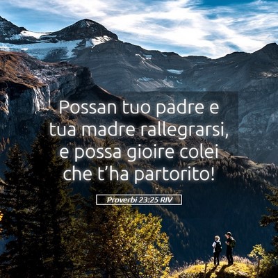 Picture 05 - Proverbi 23:25 RIV - Possan tuo padre e tua madre rallegrarsi, e possa - Bible Verse Picture
