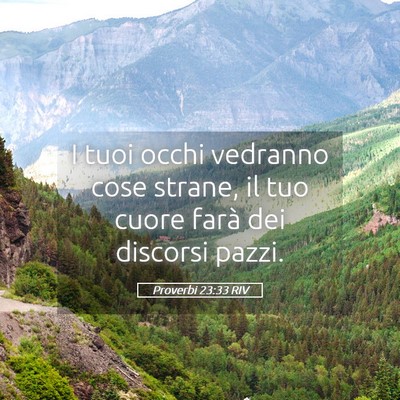 Picture 05 - Proverbi 23:33 RIV - I tuoi occhi vedranno cose strane, il tuo cuore - Bible Verse Picture