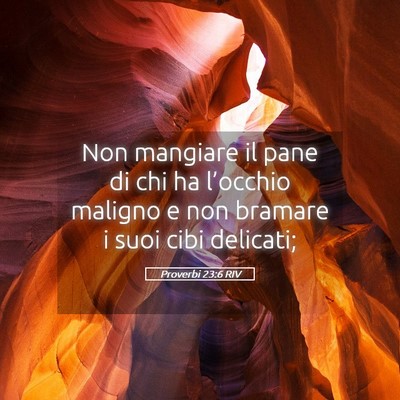 Picture 05 - Proverbi 23:6 RIV - Non mangiare il pane di chi ha l’occhio maligno - Bible Verse Picture